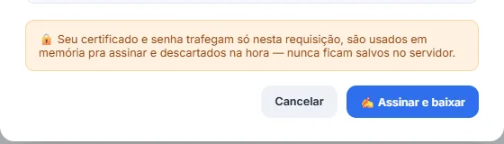 Aviso do rodapé do modal informando que o certificado e a senha trafegam só nesta requisição, são usados em memória para assinar e descartados na hora, nunca ficando salvos no servidor, ao lado do botão de assinar e baixar.