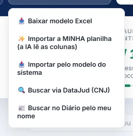 Menu de importação da lista de processos com as opções de baixar o modelo Excel, importar a própria planilha com a IA lendo as colunas, importar pelo modelo do sistema, buscar via DataJud do CNJ e buscar no Diário pelo próprio nome.